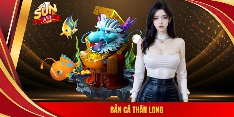 Bắn cá thần long