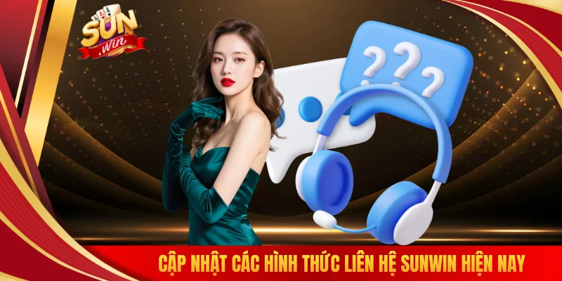 Cập nhật các hình thức liên hệ SUNWIN hiện nay