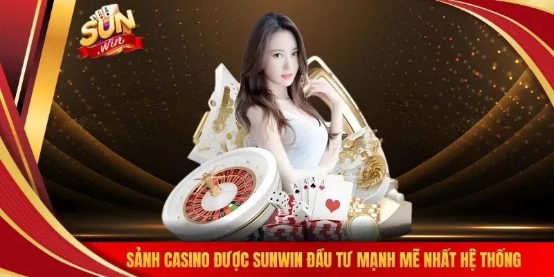 Sảnh casino được SUNWIN đầu tư mạnh mẽ nhất hệ thống