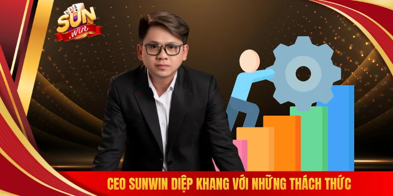 CEO SUNWIN Diệp Khang với những thách thức