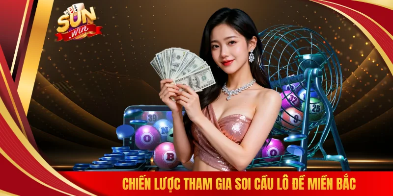 Chiến lược tham gia soi cầu lô đề miền bắc