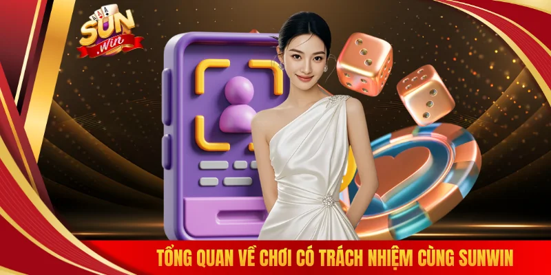 Tổng quan về chơi có trách nhiệm cùng SUNWIN