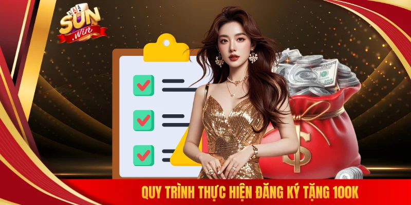 Quy trình thực hiện đăng ký tặng 100K