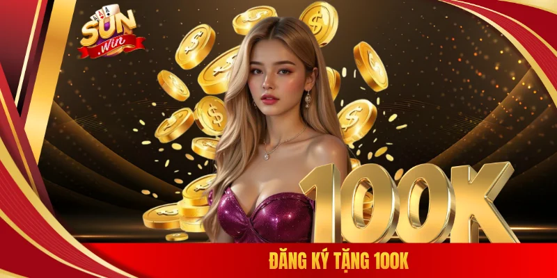 Đăng ký tặng 100K