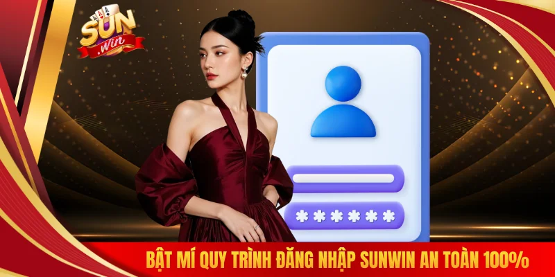 Bật mí quy trình đăng nhập SUNWIN an toàn 100%