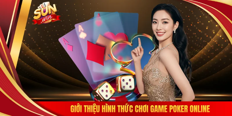 Giới thiệu hình thức chơi game Poker online 