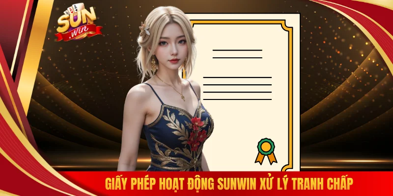 Giấy phép hoạt động SUNWIN xử lý tranh chấp