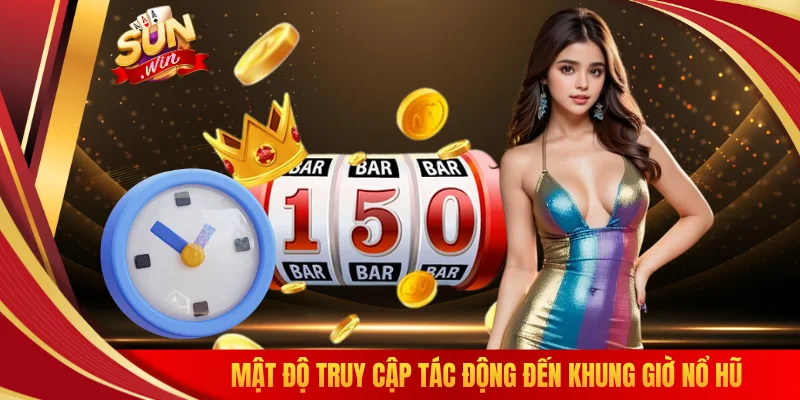 Mật độ truy cập tác động đến khung giờ nổ hũ