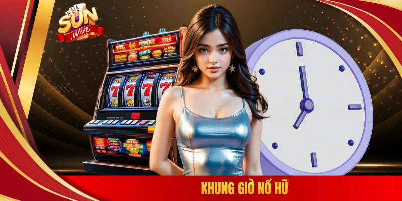 Khung giờ nổ hũ