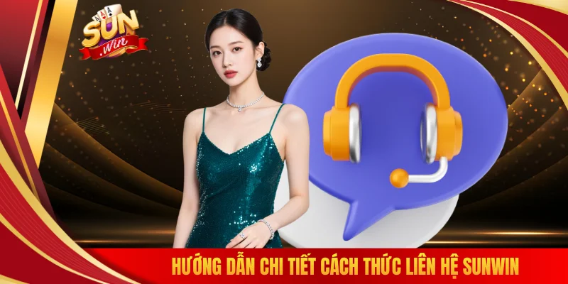 Hướng dẫn chi tiết cách thức liên hệ SUNWIN