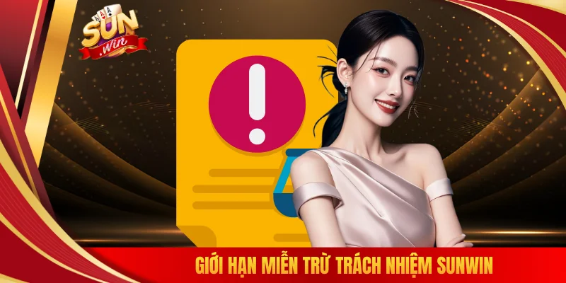 Giới hạn miễn trừ trách nhiệm SUNWIN