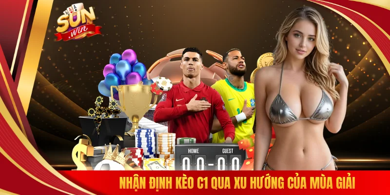 Nhận định kèo C1 qua xu hướng của mùa giải