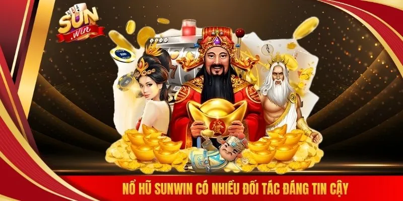 Nổ hũ SUNWIN có nhiều đối tác đáng tin cậy