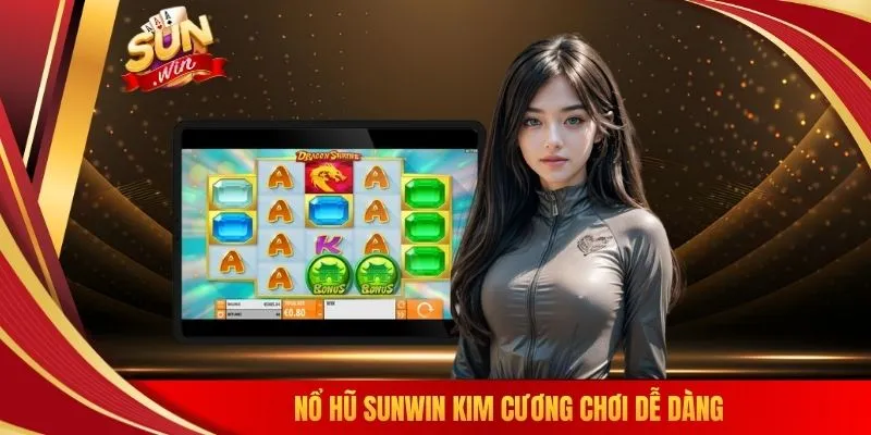 Nổ hũ SUNWIN Kim Cương chơi dễ dàng