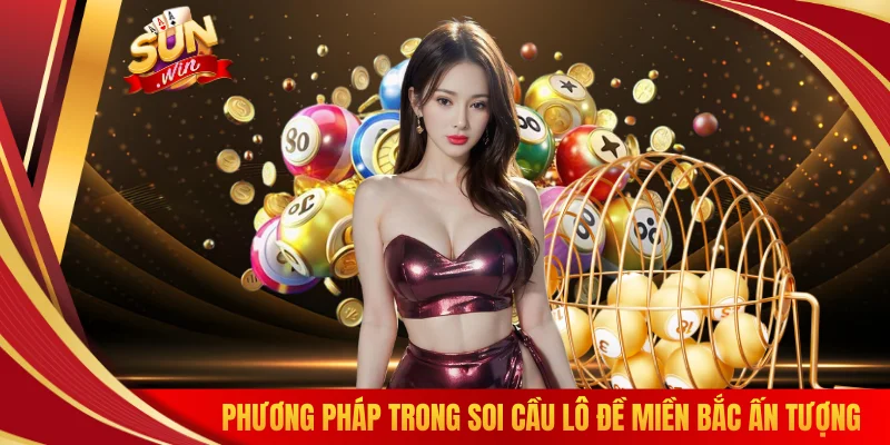 Phương pháp trong soi cầu lô đề miền Bắc ấn tượng