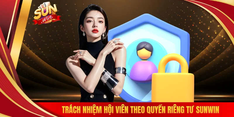 Trách nhiệm hội viên theo quyền riêng tư SUNWIN