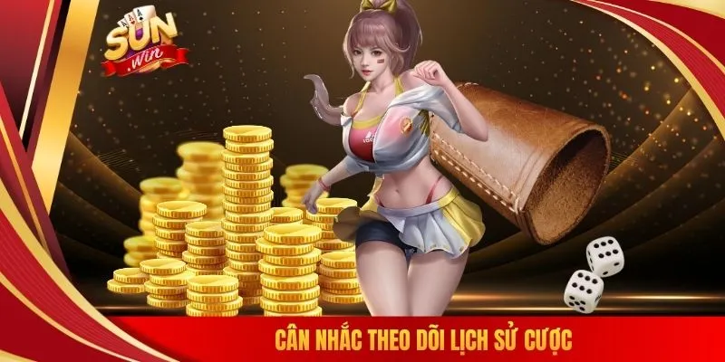 Cân nhắc theo dõi lịch sử cược