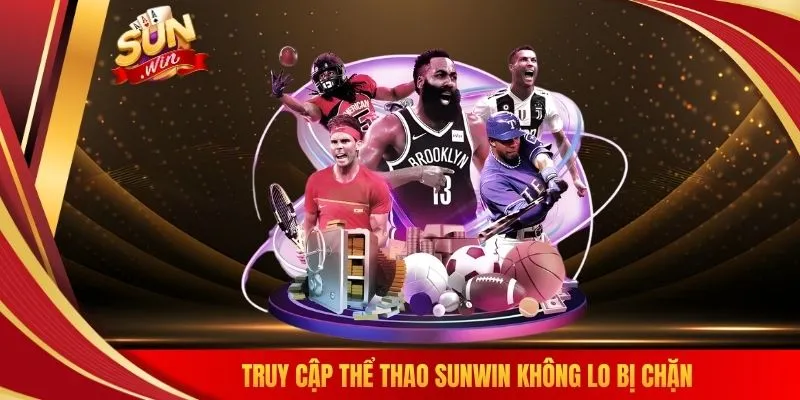 Truy cập thể thao SUNWIN không lo bị chặn