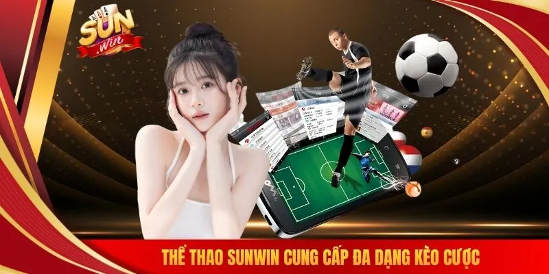 Thể thao SUNWIN cung cấp đa dạng kèo cược