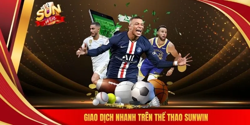 Giao dịch nhanh trên thể thao SUNWIN