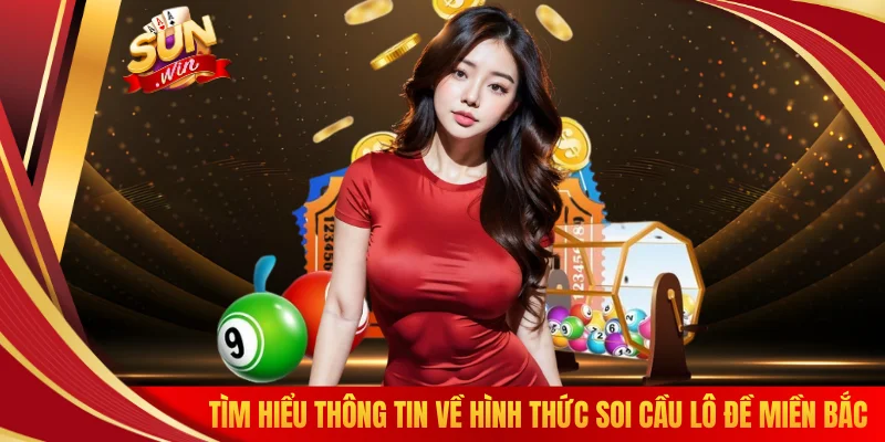 Tìm hiểu thông tin về hình thức soi cầu lô đề miền Bắc