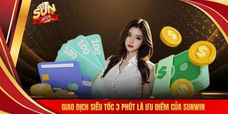 Giao dịch siêu tốc 3 phút là ưu điểm của SUNWIN